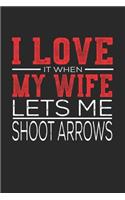 I Love It When My Wife Lets Me Shoot Arrows