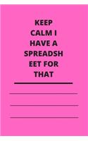 Keep Calm I Have A Spreadsheet For That