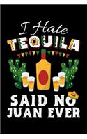 I Hate Tequila Said No Juan Ever