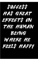 Success has great effects on the human being where he feels happy