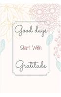Good Days Start With Gratitude