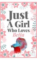 Just A Girl Who Loves Betta