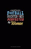 Fantasy Football, Invented By Men Perfected By Women: Gas & Mileage Log Book(892 Gas & Mileage Log Book)