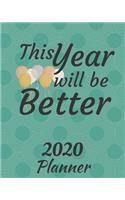 This Year will Be Better: 2020 Weekly and Monthly Planner: Jan 1, 2020 to Dec 31, 2020 . Simple With Lots of Space to Write In. Suitable as Diary, Organizer, Planer