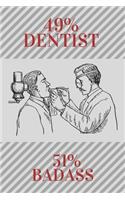 49% Dentist 51% Badass: Dentist's lined planner, great gift idea (gag) for friend or relative who is a stomatologist