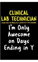 Clinical lab technician I'm only awesome on days ending in y