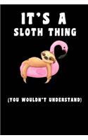 It's A Sloth Thing you wouldn't understand