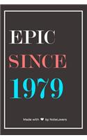 Epic Since 1979 Notebook Birthday Gift