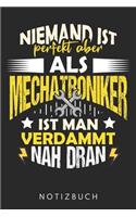 Niemand Ist Perfekt Aber Als Mechatroniker Ist Man Verdammt Nah Dran