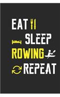 Eat Sleep Rowing Repeat Notebook Journal Gifts: Blank Lined Ruled Notebook / Journal Gift, 120 Pages, 6x9, Soft Cover, Black Matte Finish