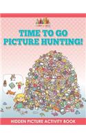 Time to Go Picture Hunting! Hidden Picture Activity Book