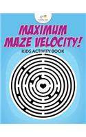 Maximum Maze Velocity! Kids Activity Book