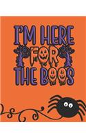 I'm Here For The Boos: JOURNAL / NOTEBOOK: with a orange background Blank Wide Lined Halloween Inspired Designed Notebook that can be used as a party planner, organizer, d