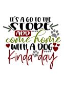 Its a go to the store and come home with a dog kind of day