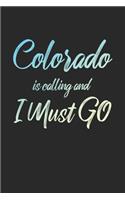 Colorado Is Calling And I Must Go: 6x9" Lined Notebook/Journal Funny Adventure, Travel, Vacation, Holiday Diary Gift Idea