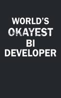 World's Okayest BI Developer: Funny gag gift for sarcastic snarky BI Developer - Blank Lined Notebook