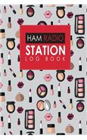 Ham Radio Station Log Book: Amateur Radio Books, Ham Radio Log, Amateur Radio Operator Log, Ham Radio Log Sheet, Cute Cosmetic Makeup Cover(5 Ham Radio Station Log Books)