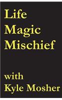 Life, Magic, Mischief