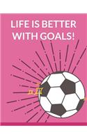 Life is Better With Goals: Soccer Composition Notebook, 100 Lined Pages (Large, 8.5 x 11 in.)