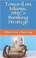 Toward an Islamic SME`s Banking Strategy