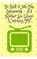 To Hell With The Housework...