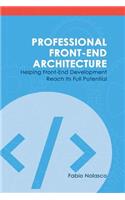 Professional Front-end Architecture: Helping Front-End Development Reach Its Full Potential