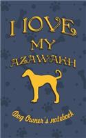 I Love My Azawakh - Dog Owner's Notebook: Doggy Style Designed Pages for Dog Owner's to Note Training Log and Daily Adventures.(18 I Love My Dog)