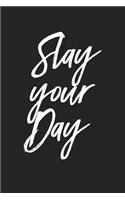 Slay Your Day: A 6x9 Inch Matte Softcover Journal Notebook with 120 Blank Lined Pages and an Uplifting Positive Cover Slogan