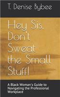 Hey Sis, Don't Sweat the Small Stuff!