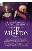 The Collected Supernatural and Weird Fiction of Edith Wharton: Volume 1-Seventeen Short Tales of the Strange and Unusual(English)
