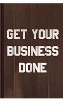 Get Your Business Done Journal Notebook: Blank Lined Ruled for Writing 6x9 120 Pages