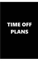 2019 Daily Planner Time Off Plans 384 Pages: 2019 Planners Calendars Organizers Datebooks Appointment Books Agendas