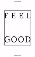 Feel Good: College Lined Notebook For The Office, School And University