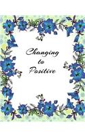 Changing to Positive: Construct Your Own Roadmap to Change Your Life
