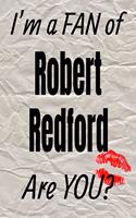 I'm a Fan of Robert Redford Are You? Creative Writing Lined Journal