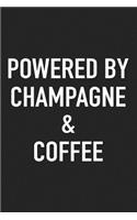 Powered by Champagne and Coffee: A 6x9 Inch Matte Softcover Journal Notebook with 120 Blank Lined Pages and a Funny Caffeine Loving Cover Slogan