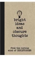 Bright Ideas and Obscure Thoughts from the Curious Mind of Christopher: A Personalized Journal for Boys