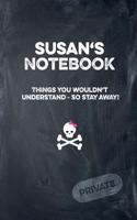 Susan's Notebook Things You Wouldn't Understand So Stay Away! Private: Lined Journal / Diary with Funny Cover 6x9 108 Pages