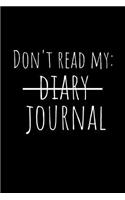 Don't Read My Diary Journal: A Blank Lined Notebook: Funny Gag Gift or Joke Journal for a Friend