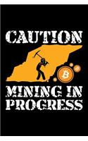 Caution Mining in Progress