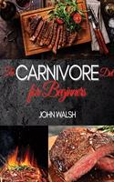 The Carnivore Diet for Beginner: Get Lean, Strong, and Feel Your Best Ever on a 100% Animal-Based Diet