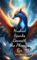 Hushed Sparks Beneath the Phoenix Fin