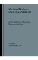 Mediated Deviance and Social Otherness: Interrogating Influential Representations