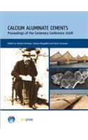 Calcium Aluminate Cements: Proceedings of the Centenary Conference 2008 (Ep 94)