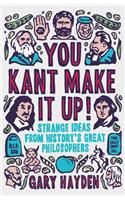 You Kant Make it Up!