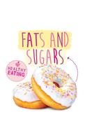 Fats and Sugars