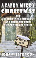 Faery Merry Christmas and A Reader in Fae Theology and Folklore
