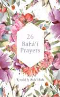 26 Bahá'í Prayers by Abdu'l-Baha (Illustrated Bahai Prayer Book)