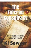 The Fulcran Conspiracy: The Search for the Secrets of Eternal Youth: The Search for the Secrets of Eternal Youth