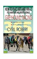 How to Win Bets on Greyhound/Dog Racing: Placing and Winning Bets on Dog Racing